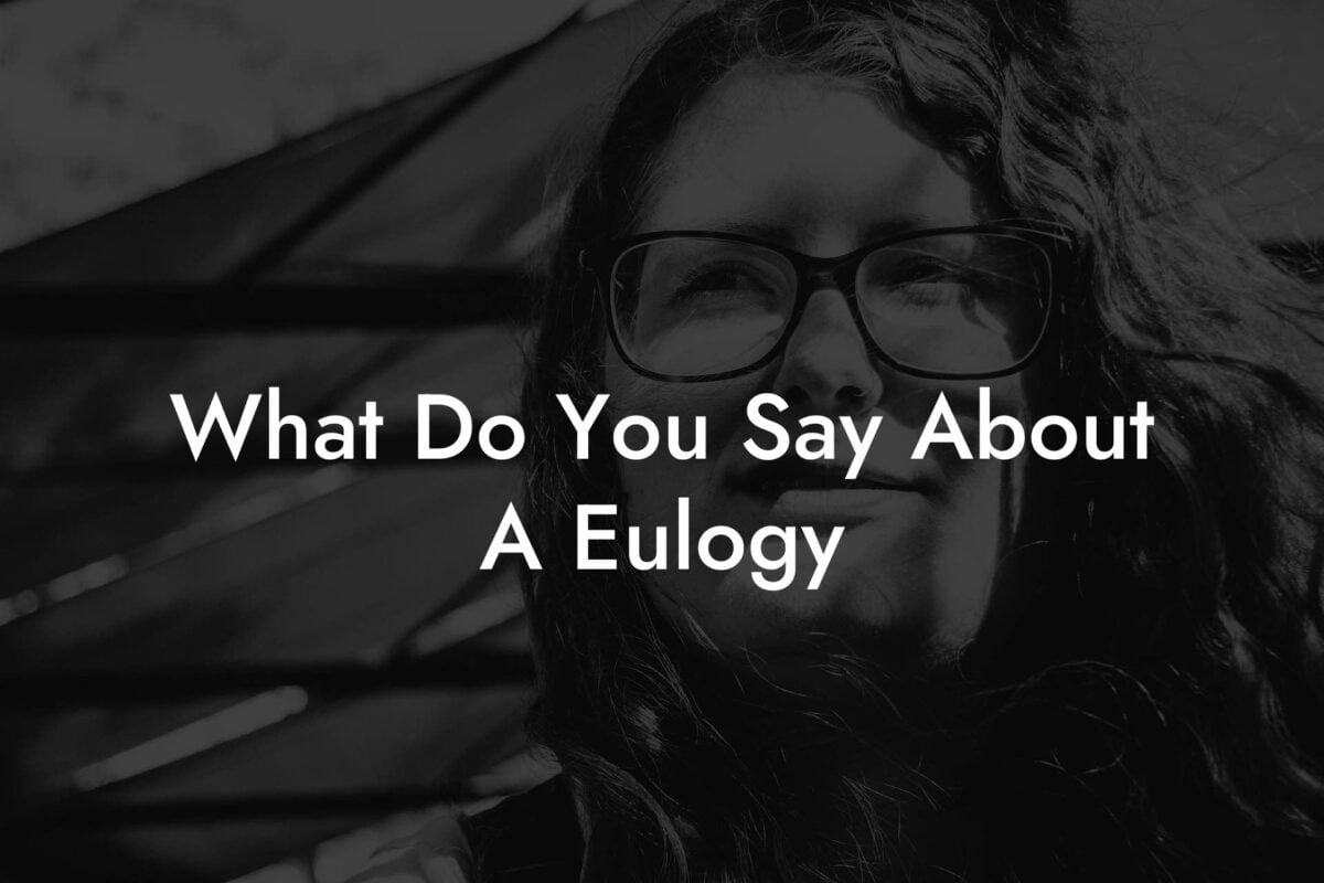 What Do You Say About A Eulogy