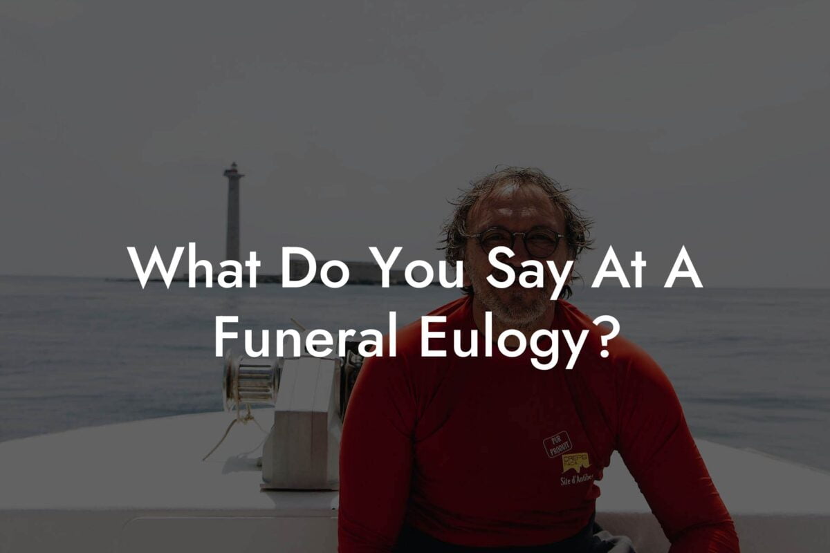 What Do You Say At A Funeral Eulogy?