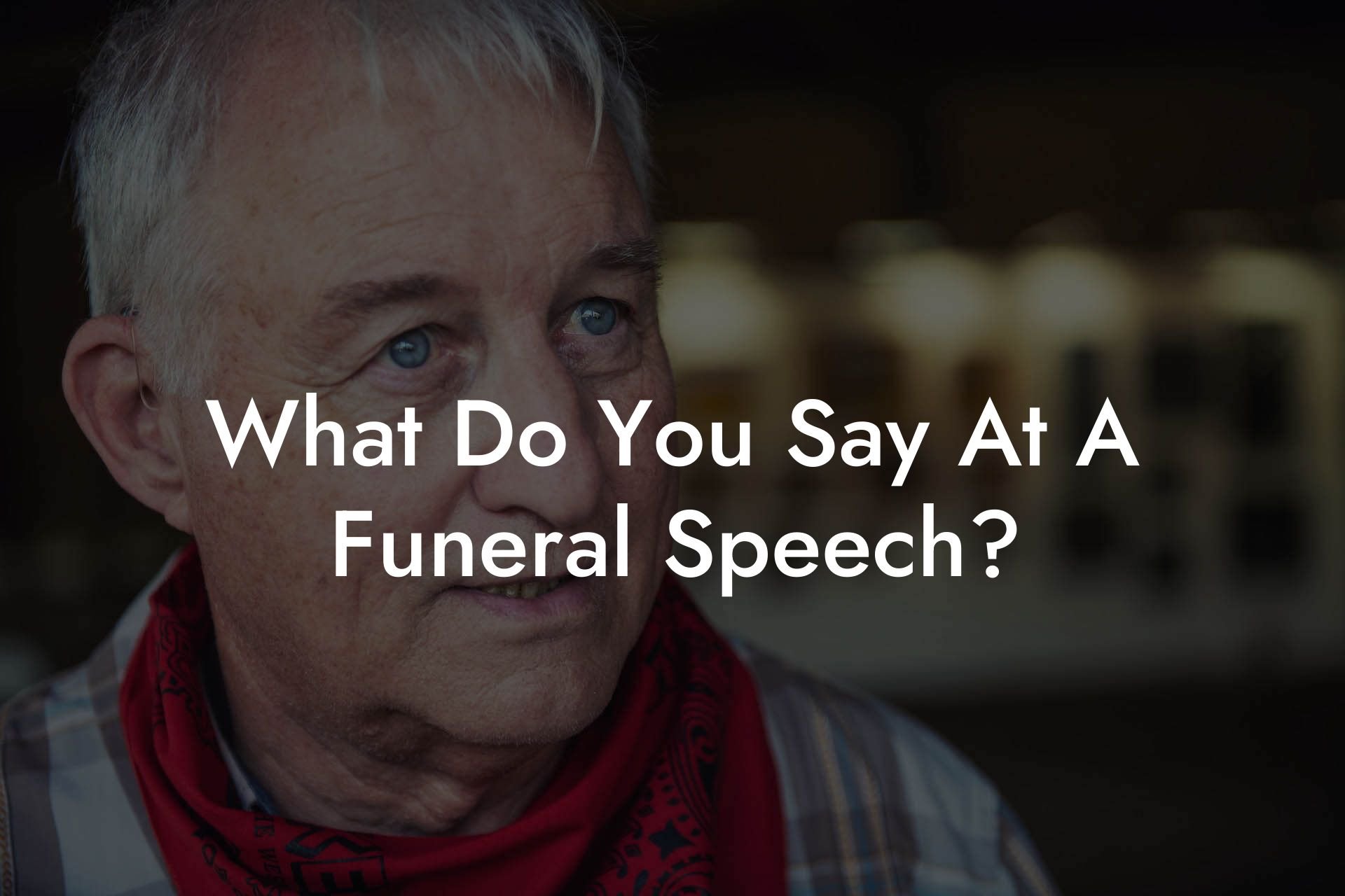 What Do You Say At A Funeral Speech?