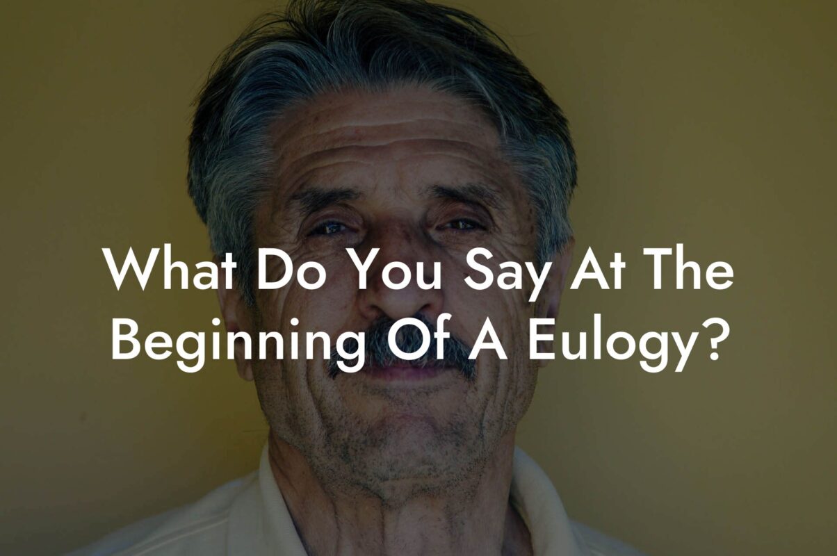 What Do You Say At The Beginning Of A Eulogy?