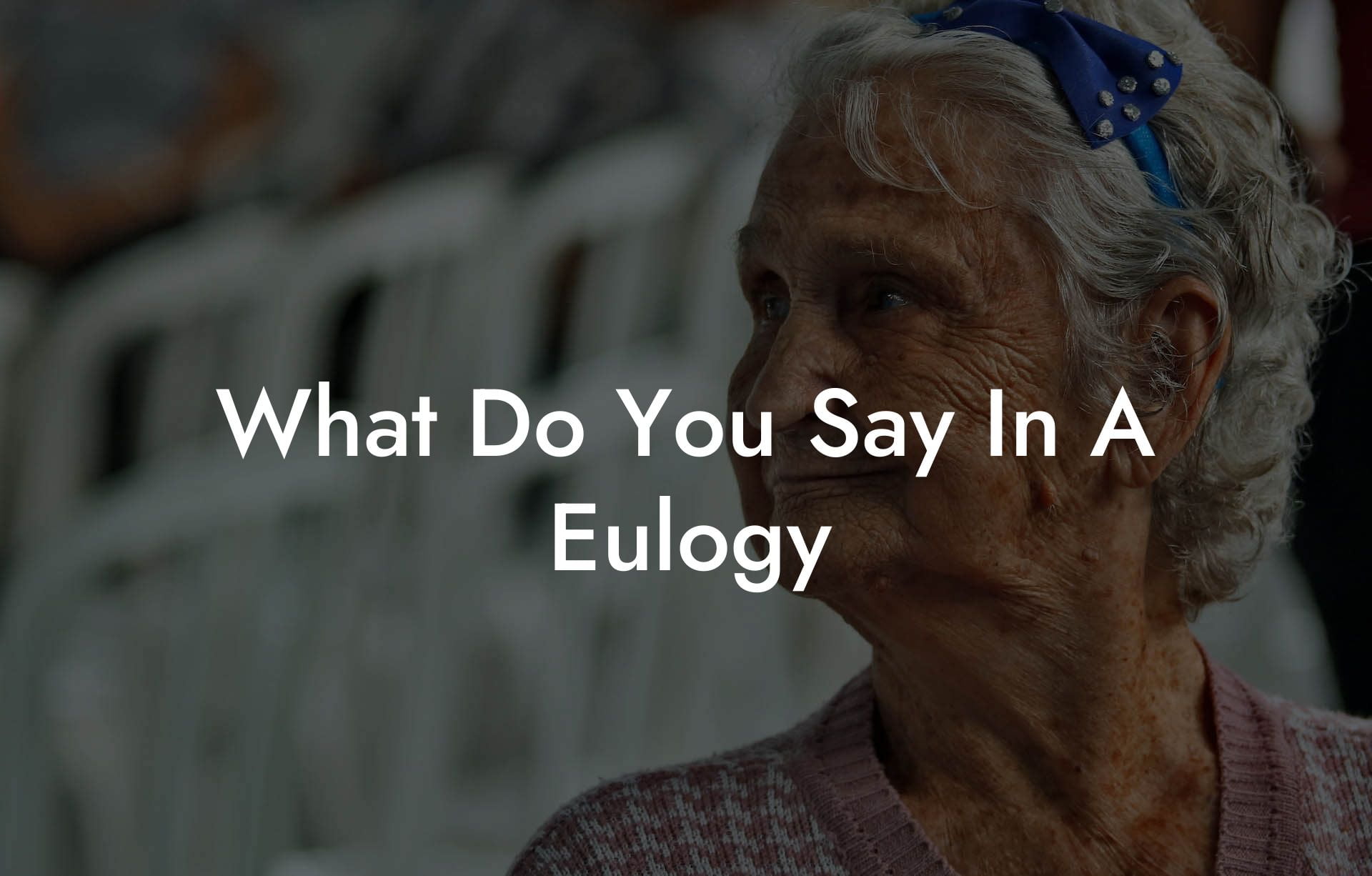 What Do You Say In A Eulogy?
