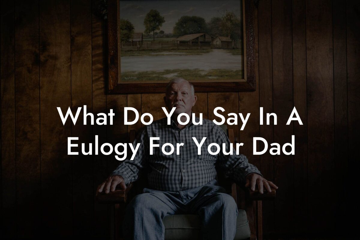 What Do You Say In A Eulogy For Your Dad