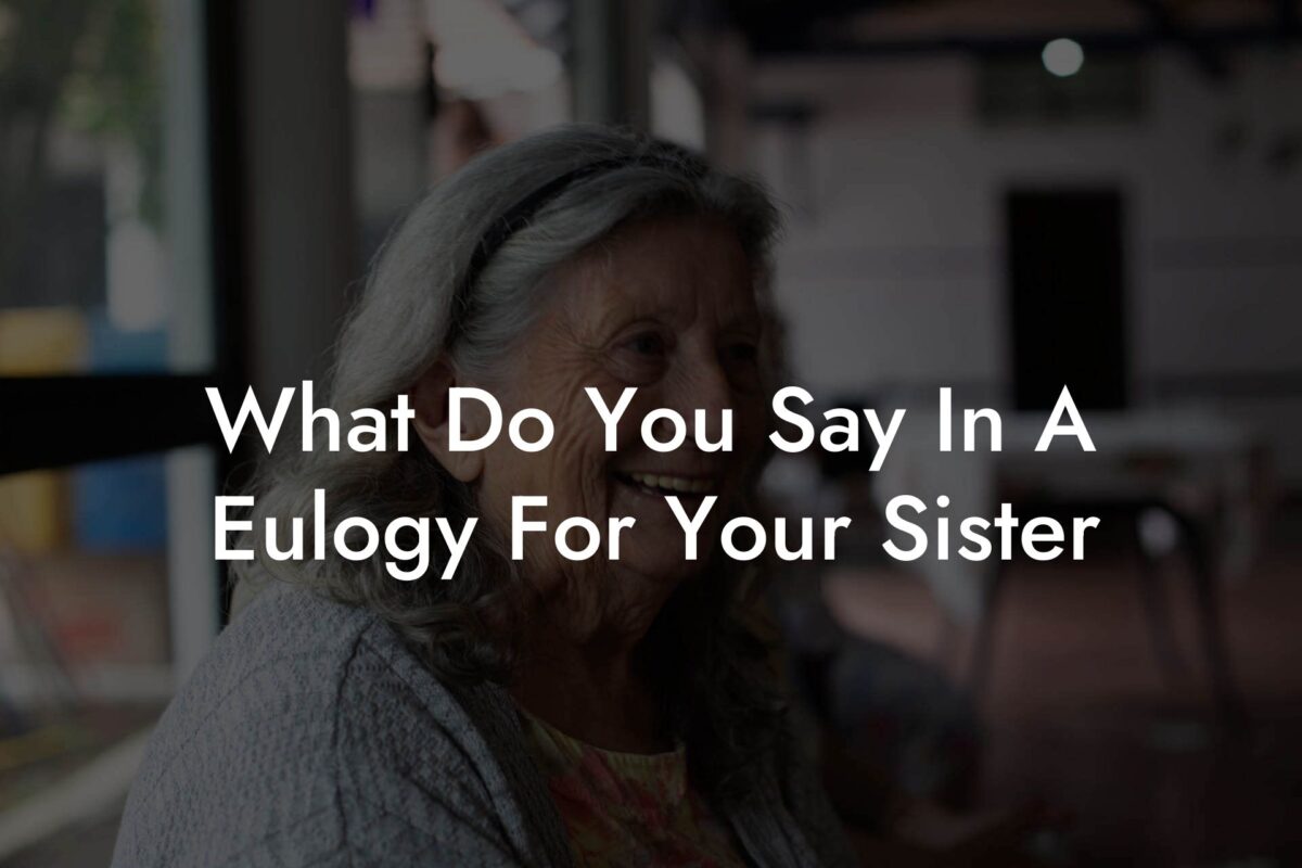 What Do You Say In A Eulogy For Your Sister