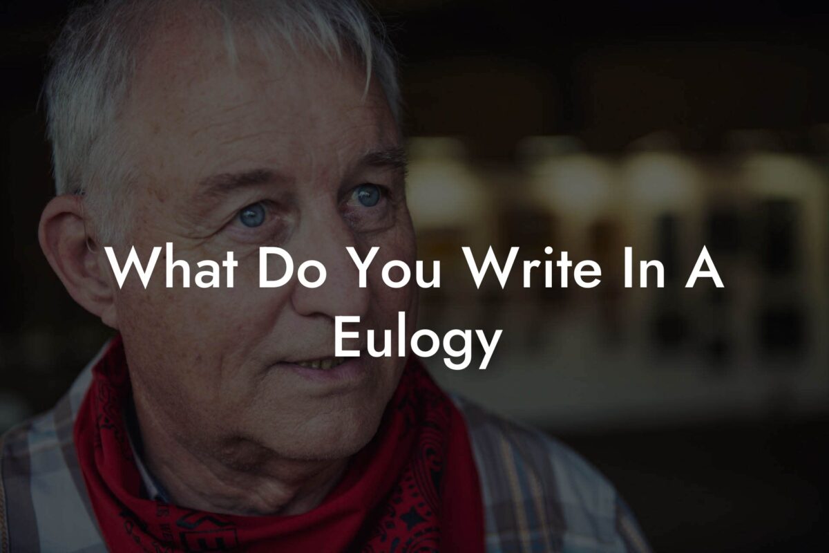 What Do You Write In A Eulogy?