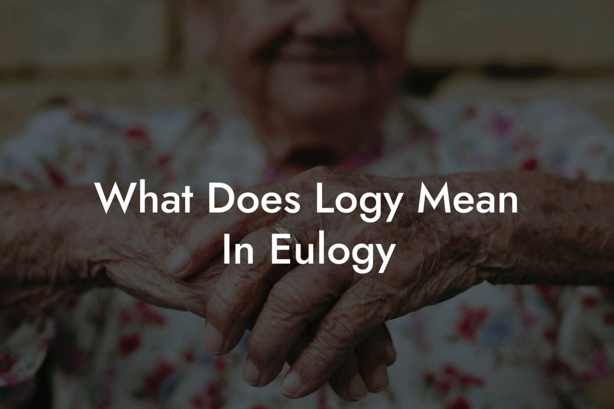 What Does Logy Mean In Eulogy