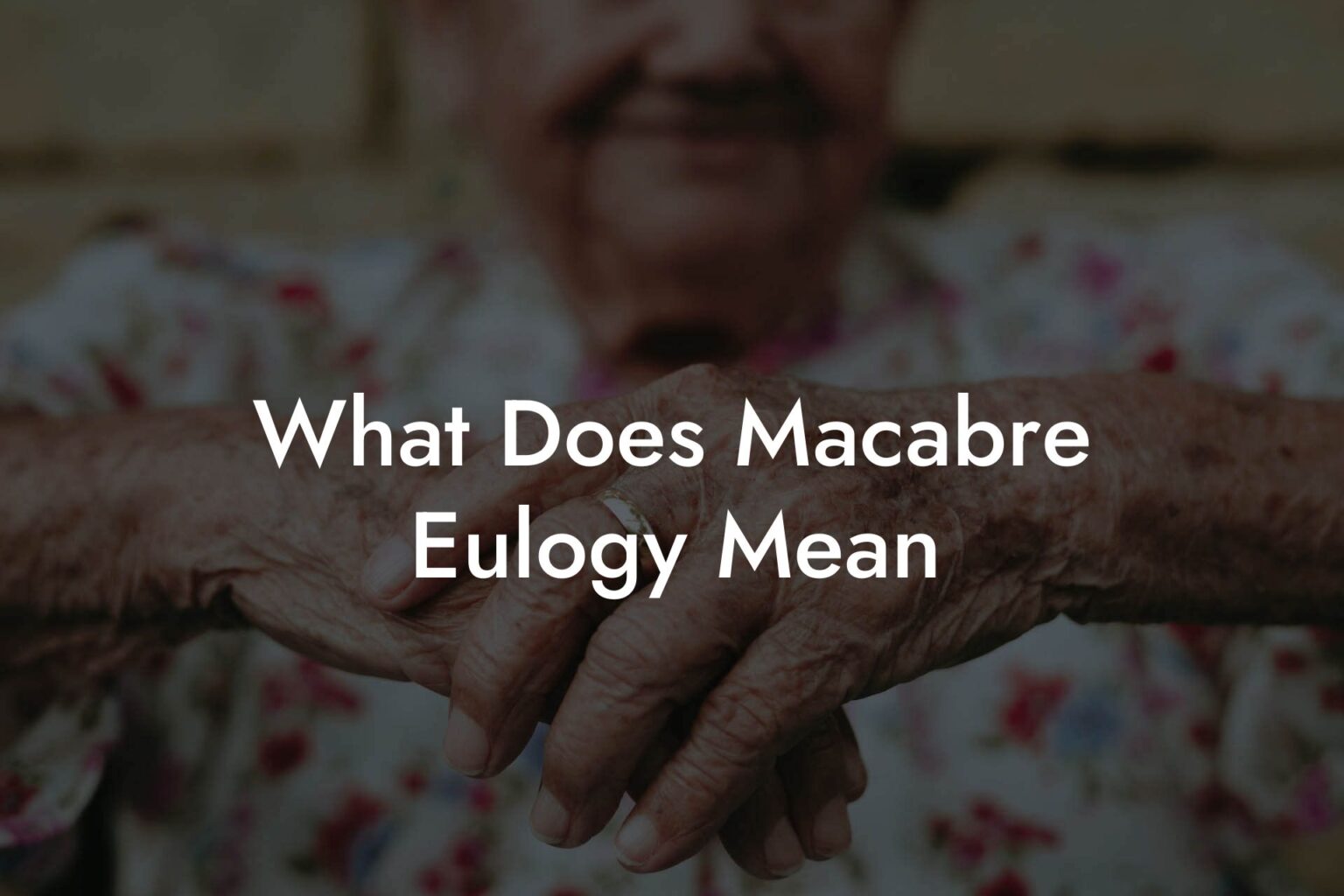 What Does Macabre Eulogy Mean - Eulogy Assistant