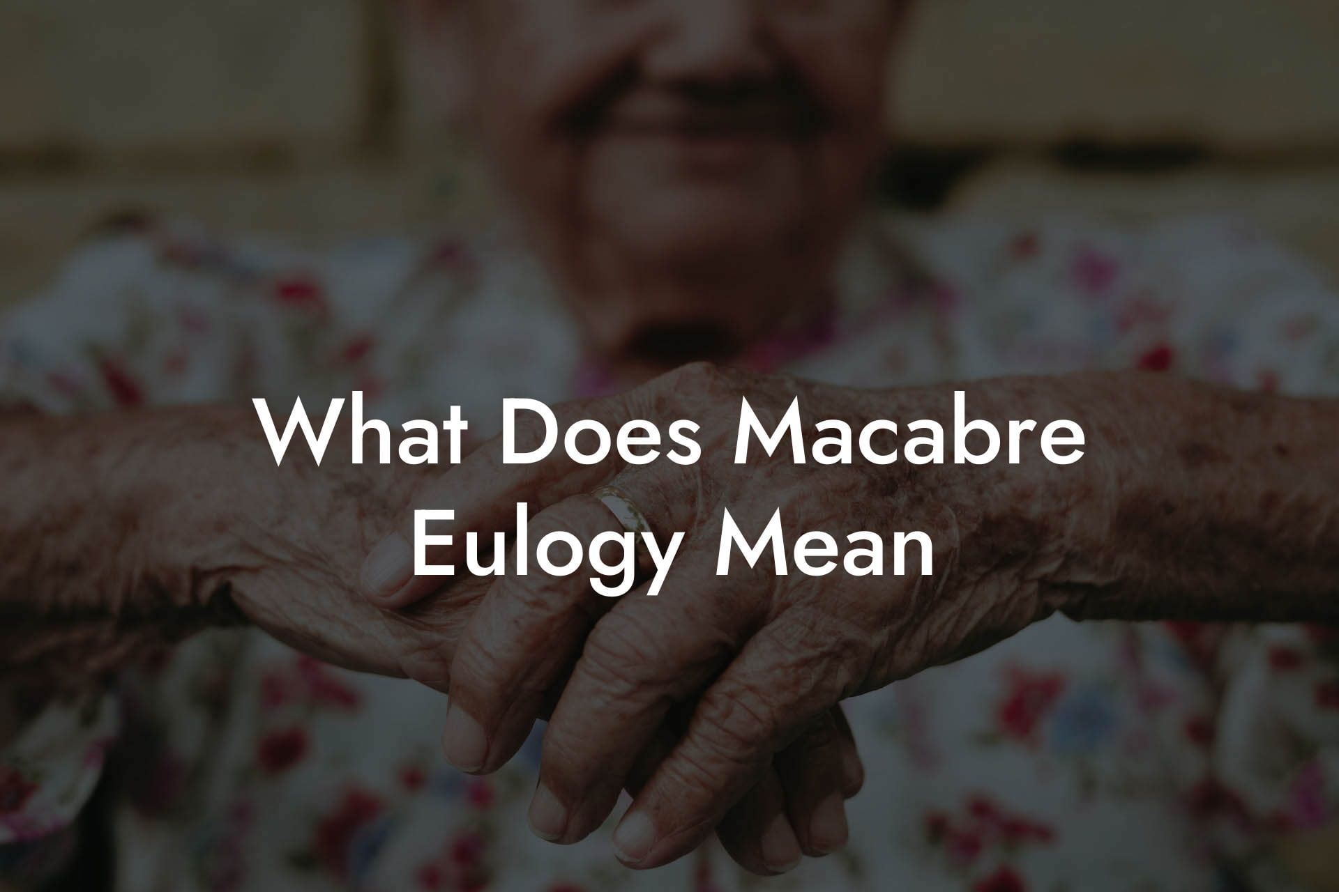 What Does Macabre Eulogy Mean