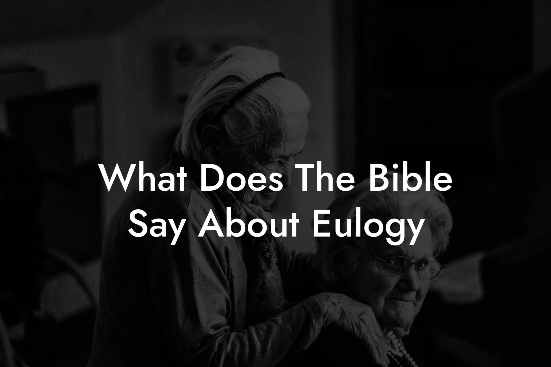 What Does The Bible Say About Eulogy
