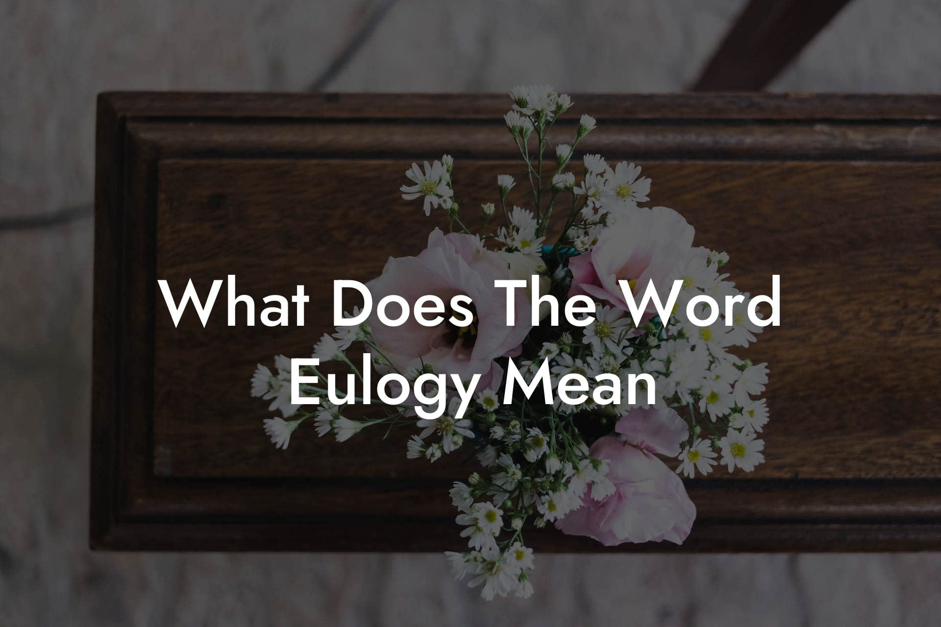 What Does The Word Eulogy Mean