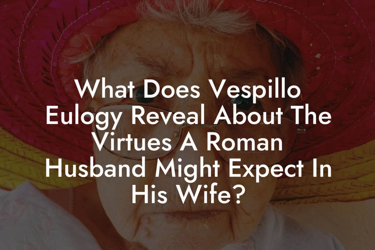 What Does Vespillo Eulogy Reveal About The Virtues A Roman Husband Might Expect In His Wife?