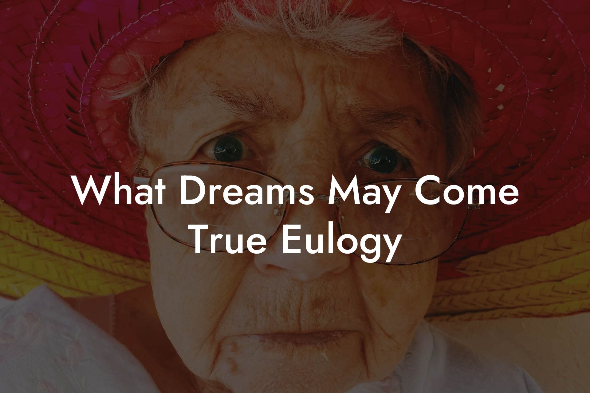 What Dreams May Come True Eulogy