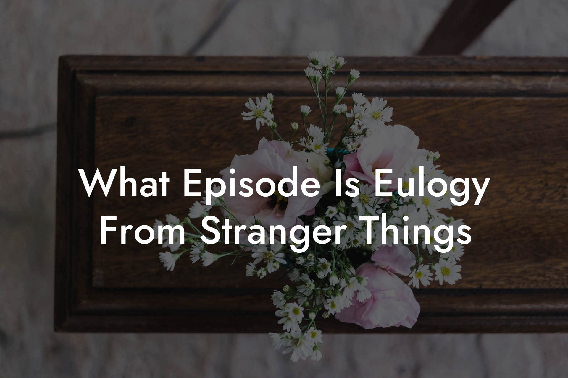What Episode Is Eulogy From Stranger Things