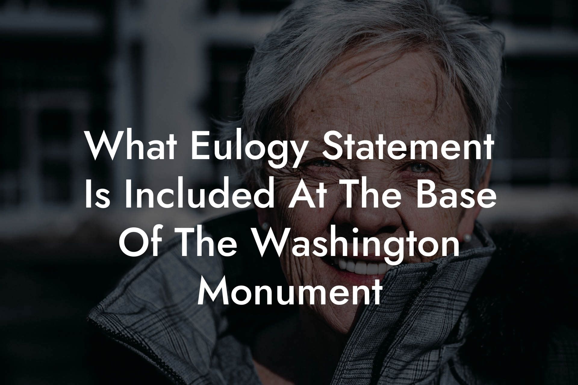 What Eulogy Statement Is Included At The Base Of The Washington Monument