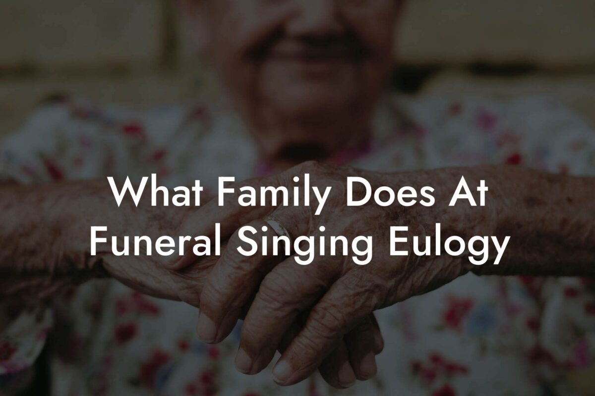 What Family Does At Funeral Singing Eulogy