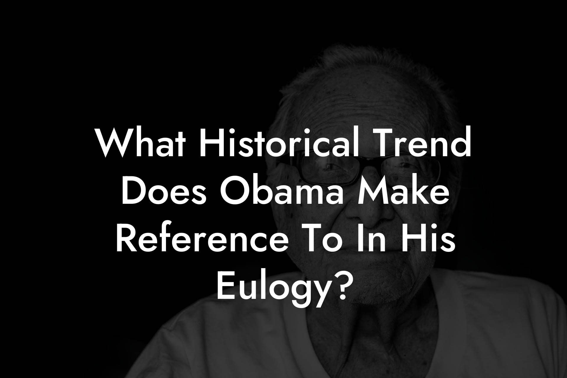 What Historical Trend Does Obama Make Reference To In His Eulogy?