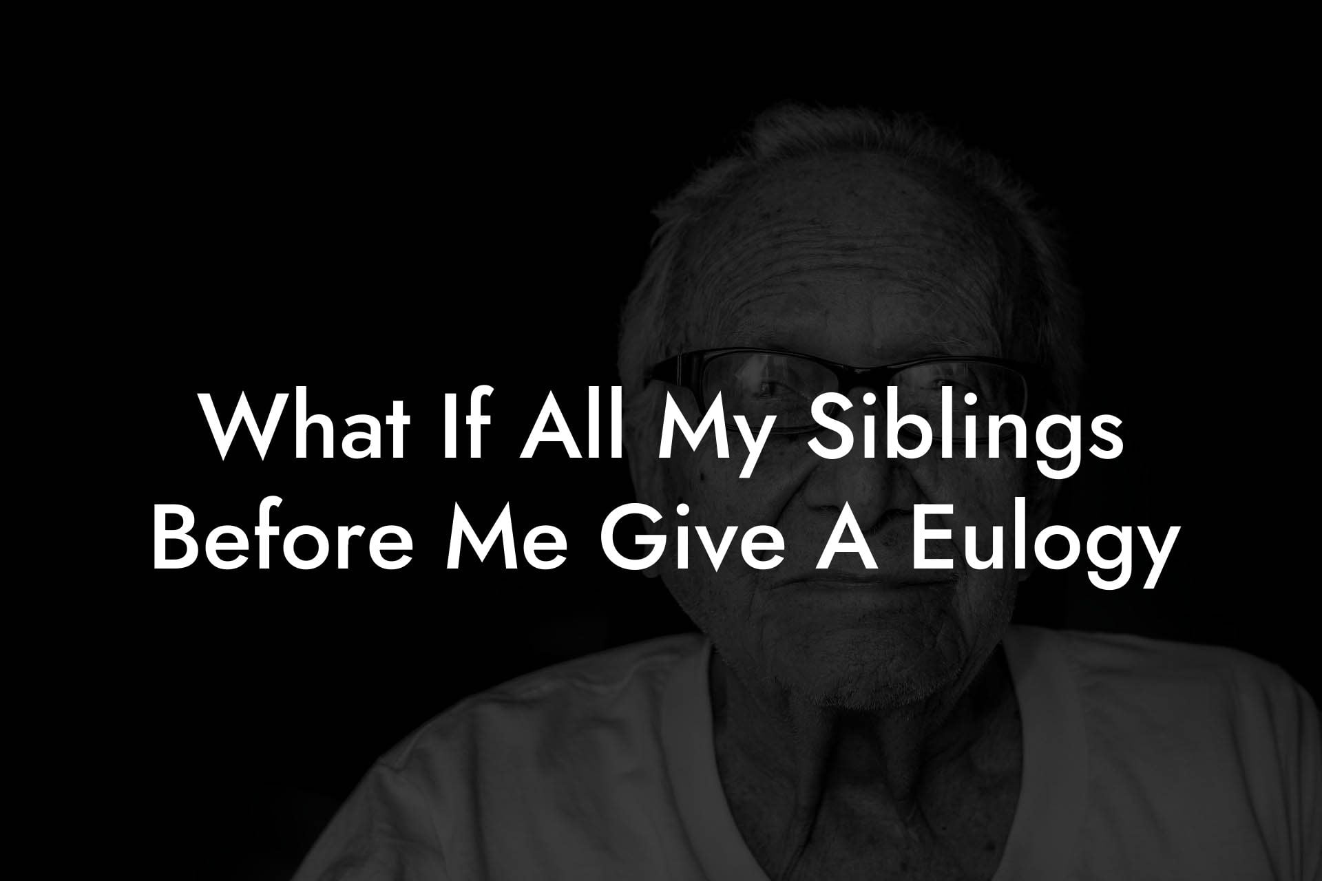 What If All My Siblings Before Me Give A Eulogy