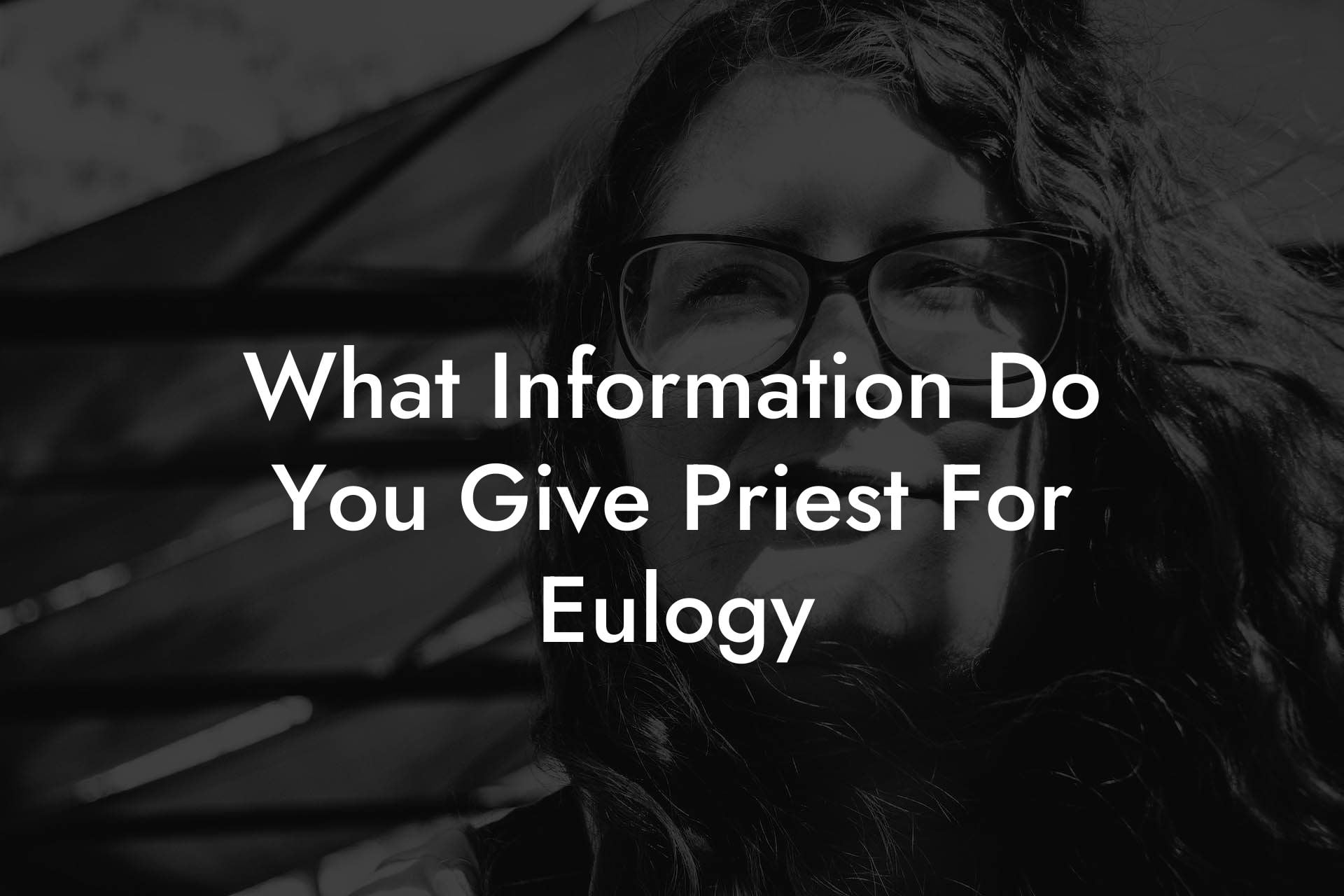 What Information Do You Give Priest For Eulogy