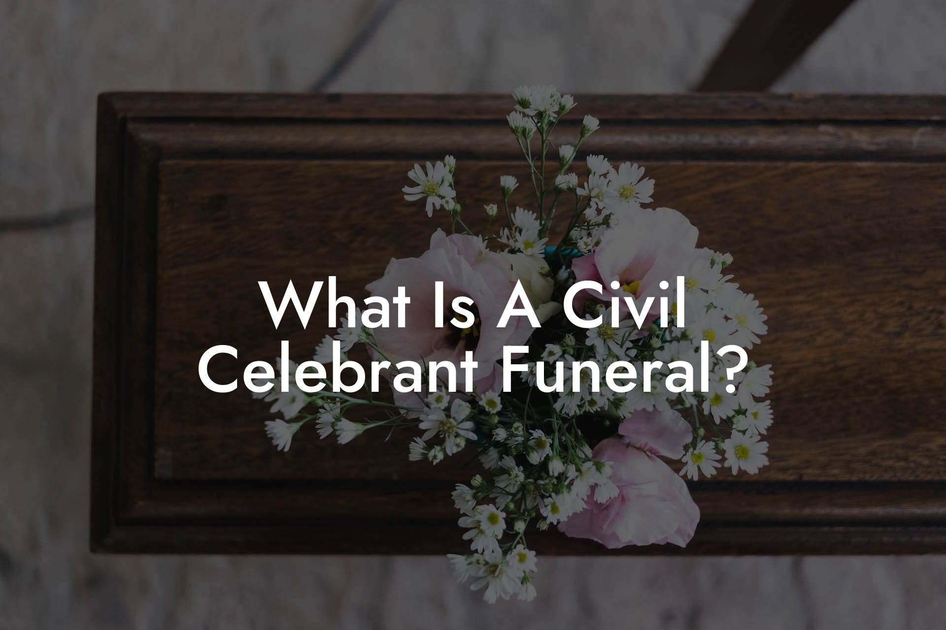 What Is A Civil Celebrant Funeral?