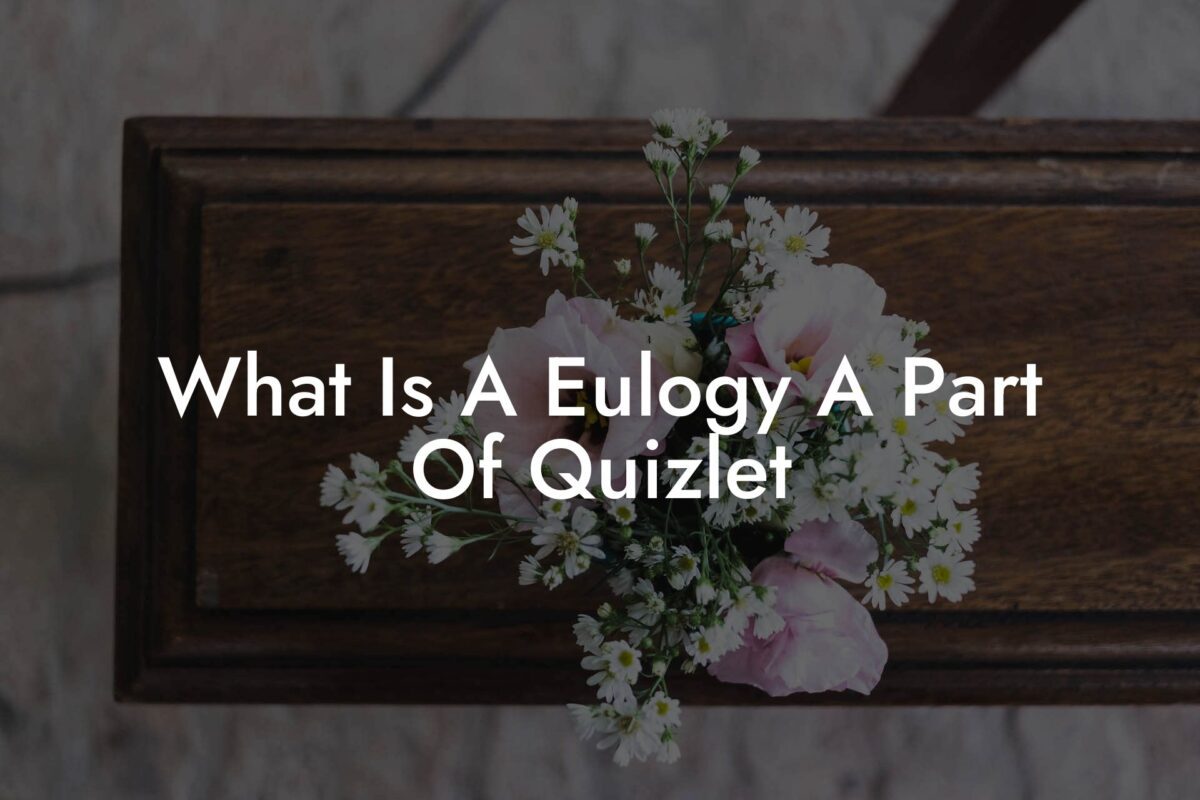 What Is A Eulogy A Part Of Quizlet