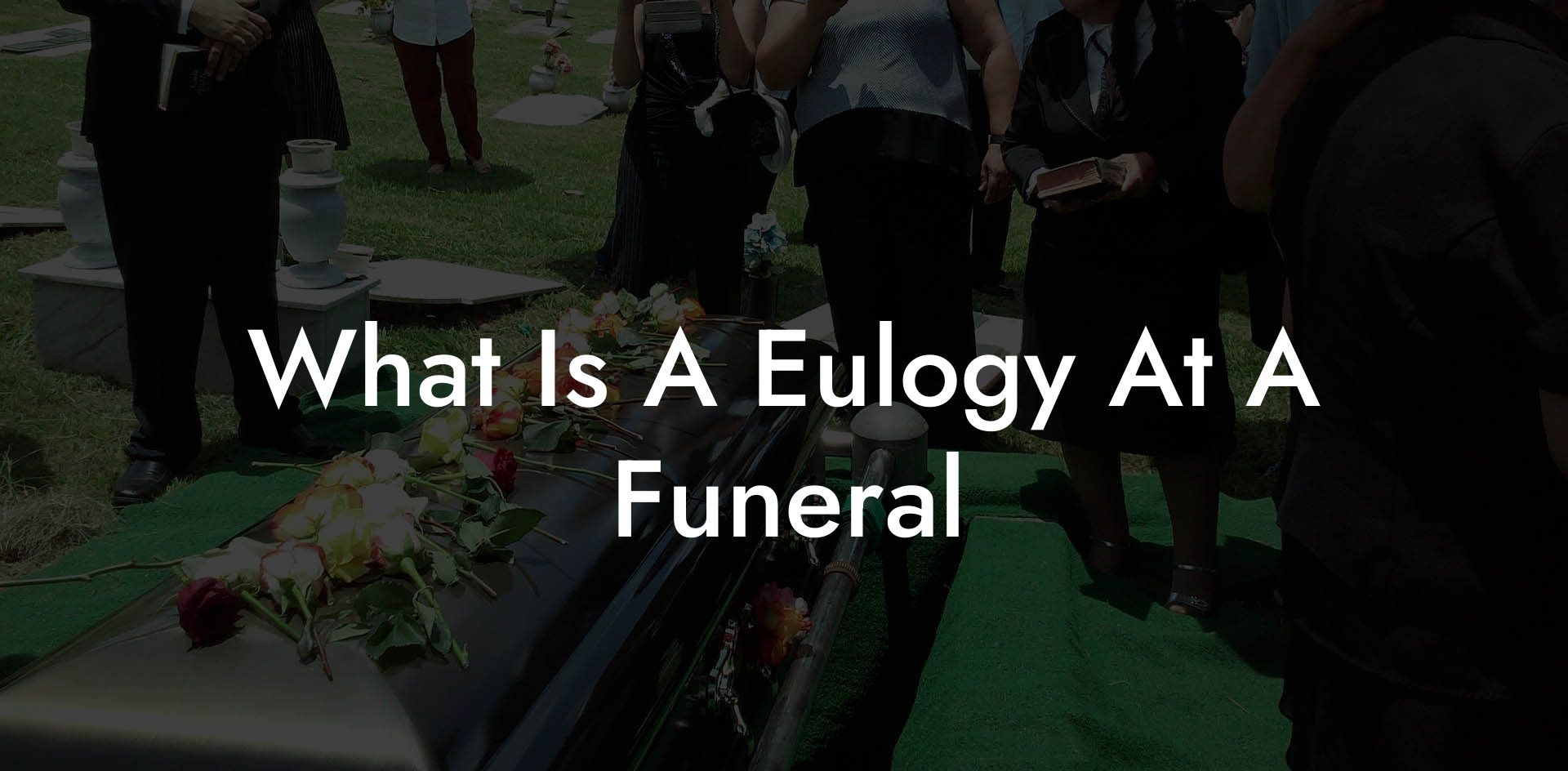 What Is A Eulogy At A Funeral?