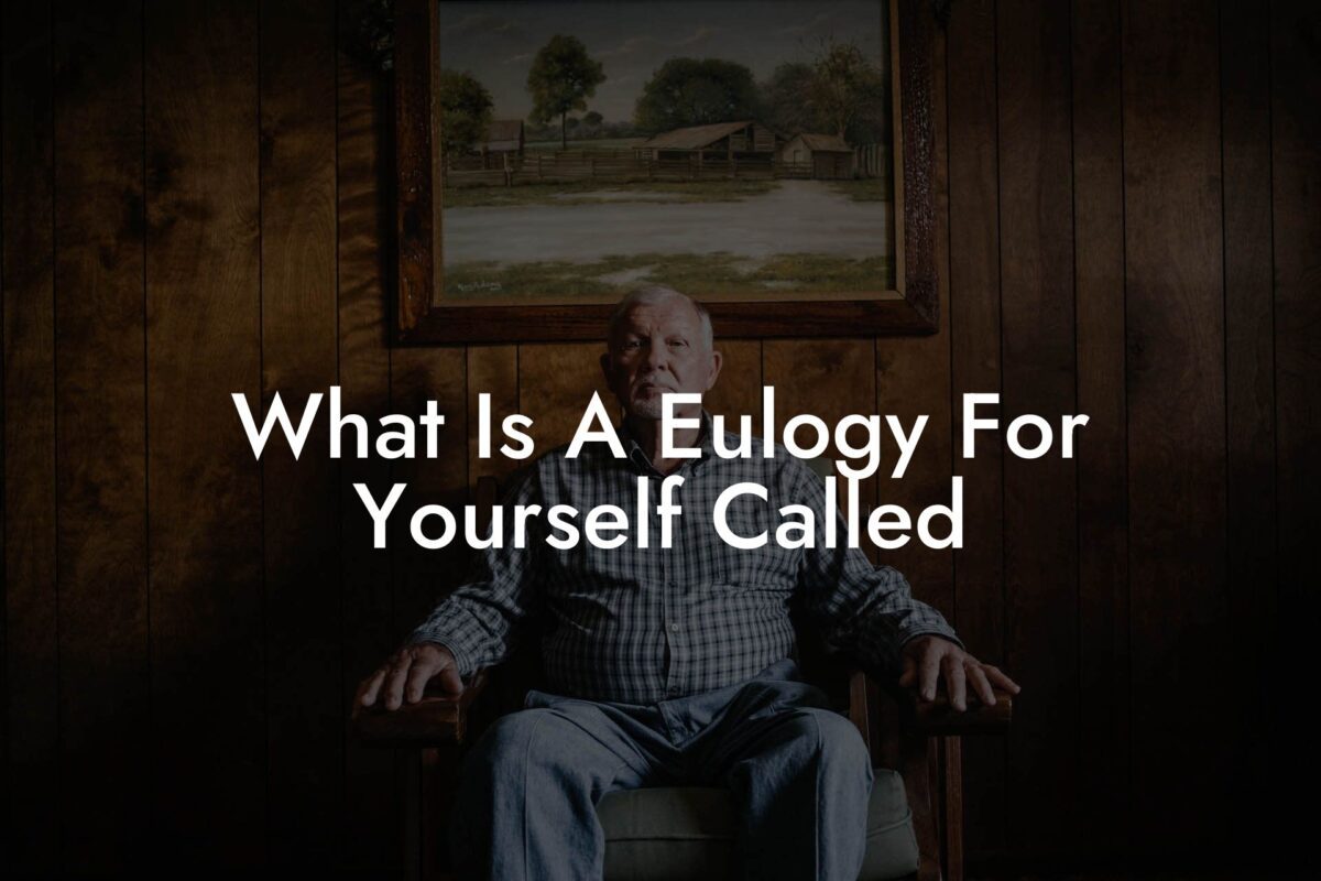 What Is A Eulogy For Yourself Called