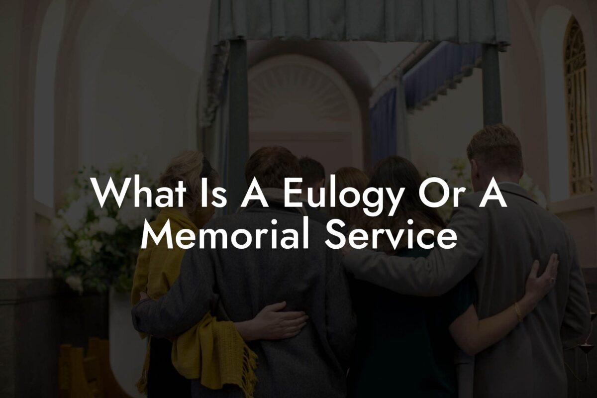 What Is A Eulogy Or A Memorial Service