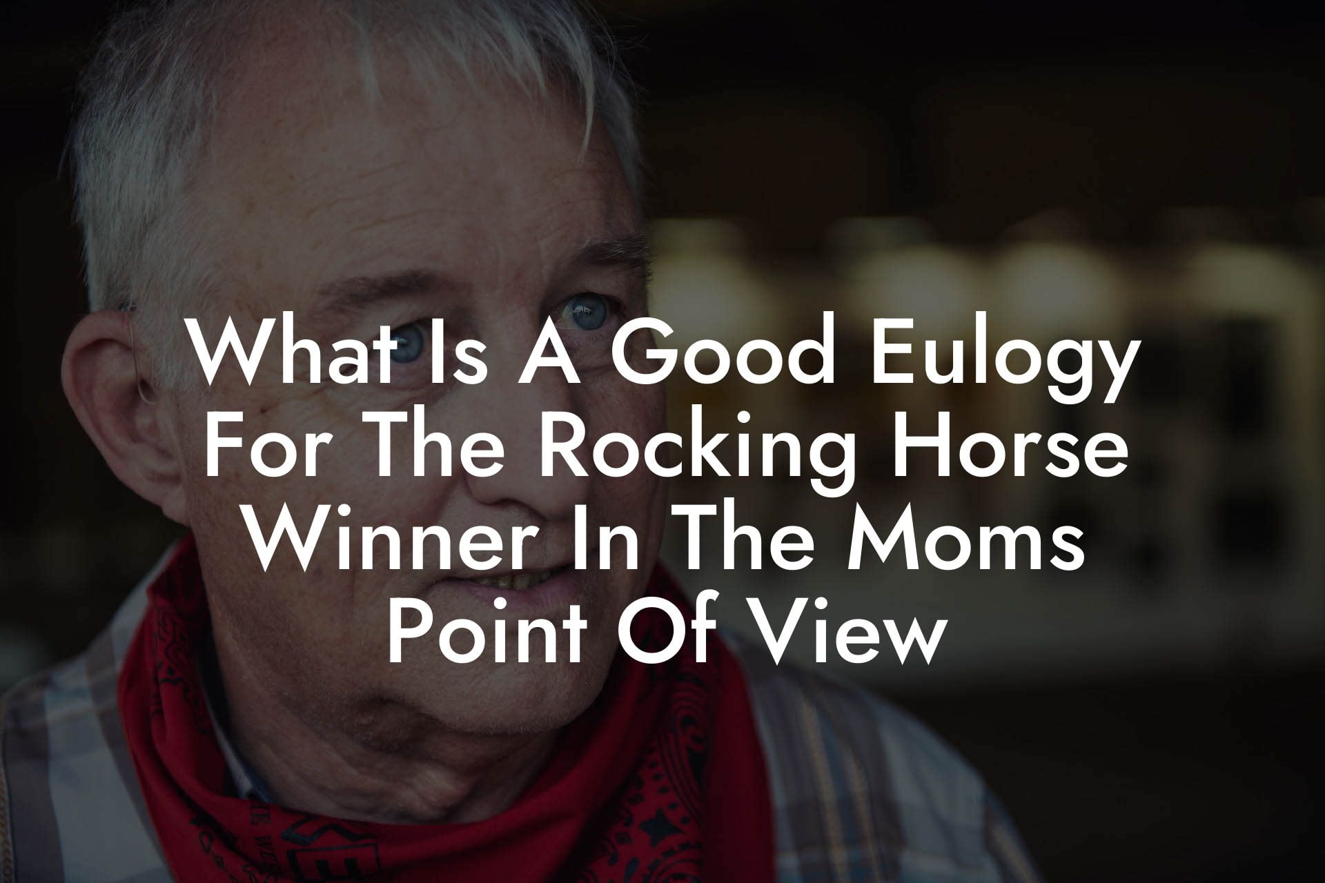 What Is A Good Eulogy For The Rocking Horse Winner In The Moms Point Of View