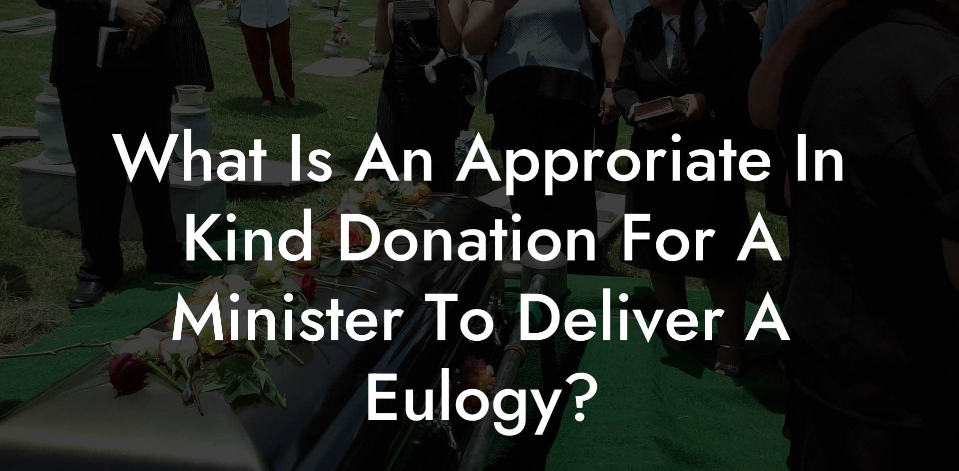 What Is An Approriate In Kind Donation For A Minister To Deliver A Eulogy?