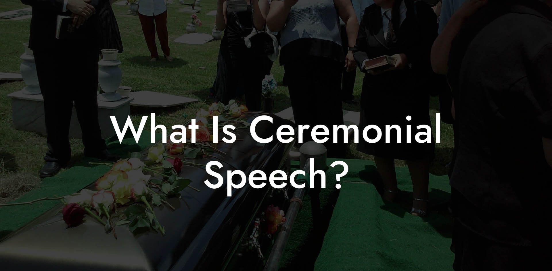 What Is Ceremonial Speech?