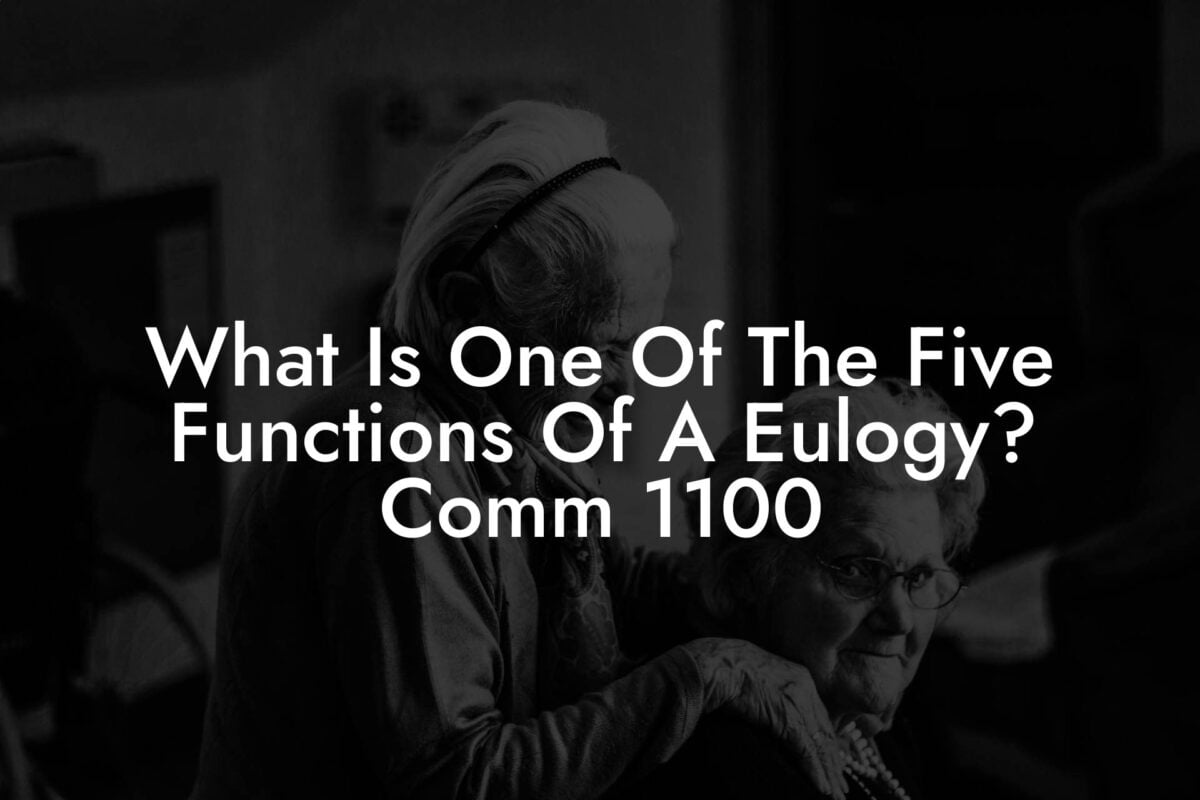 What Is One Of The Five Functions Of A Eulogy? Comm 1100