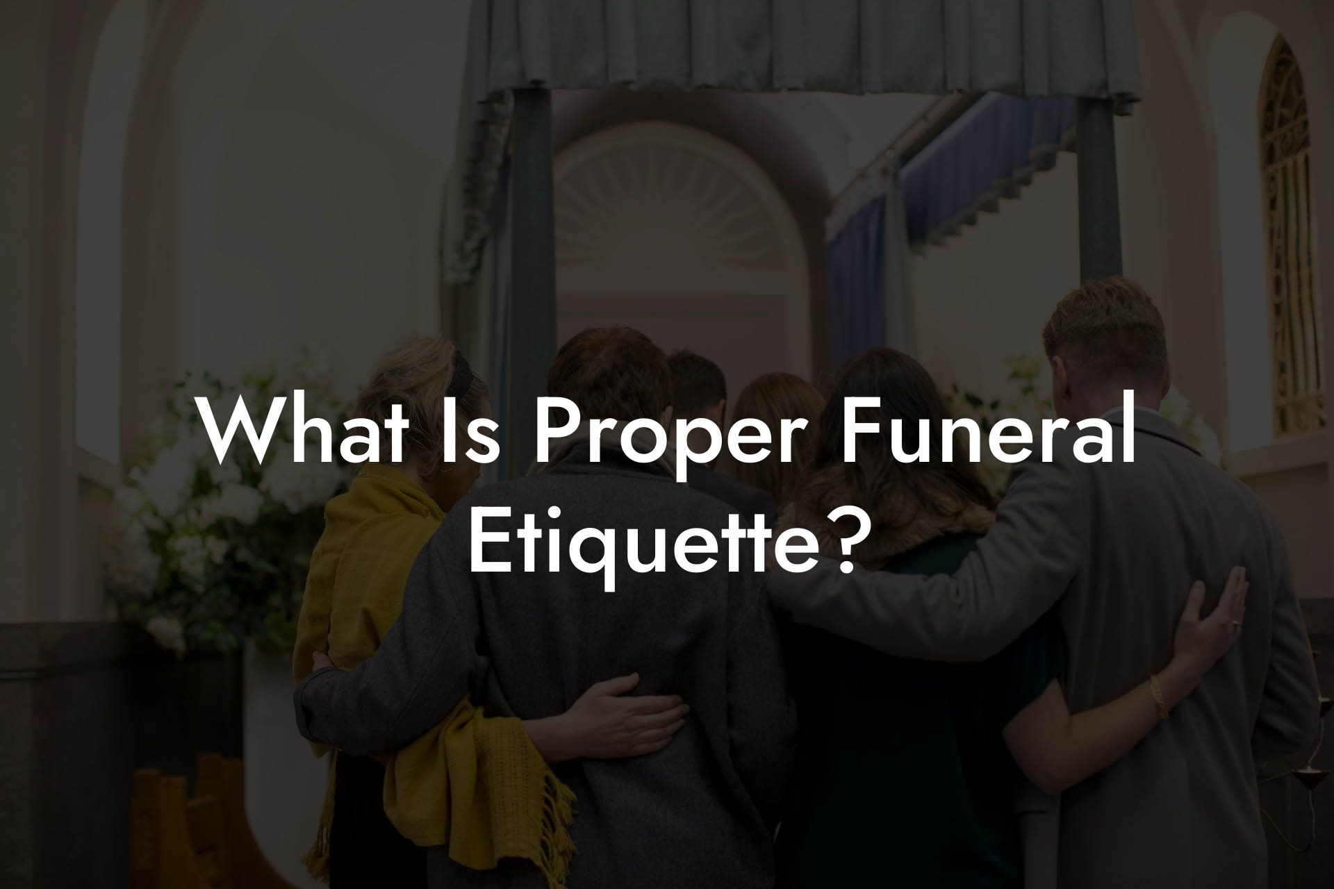 What Is Proper Funeral Etiquette?