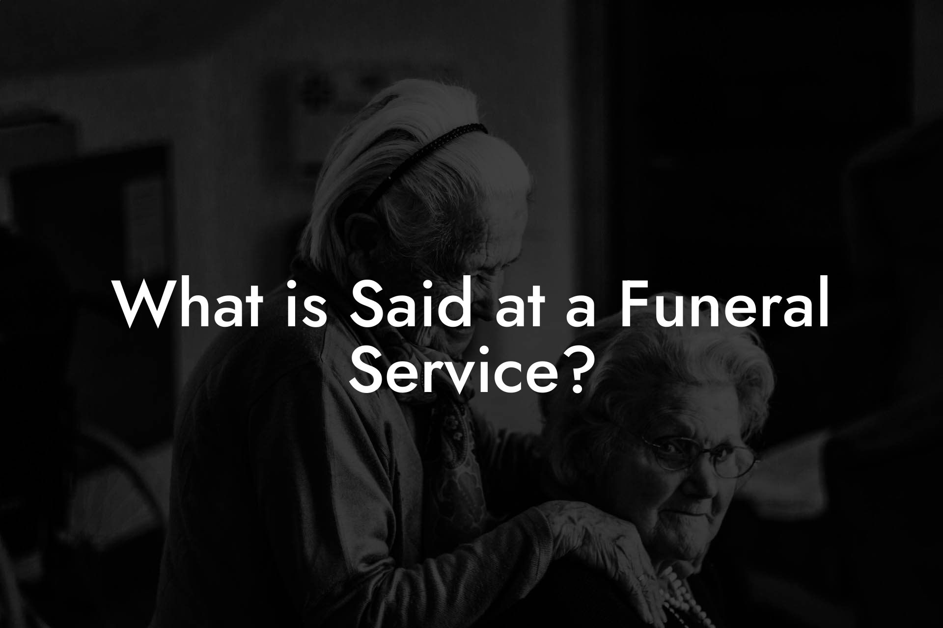 What is Said at a Funeral Service?