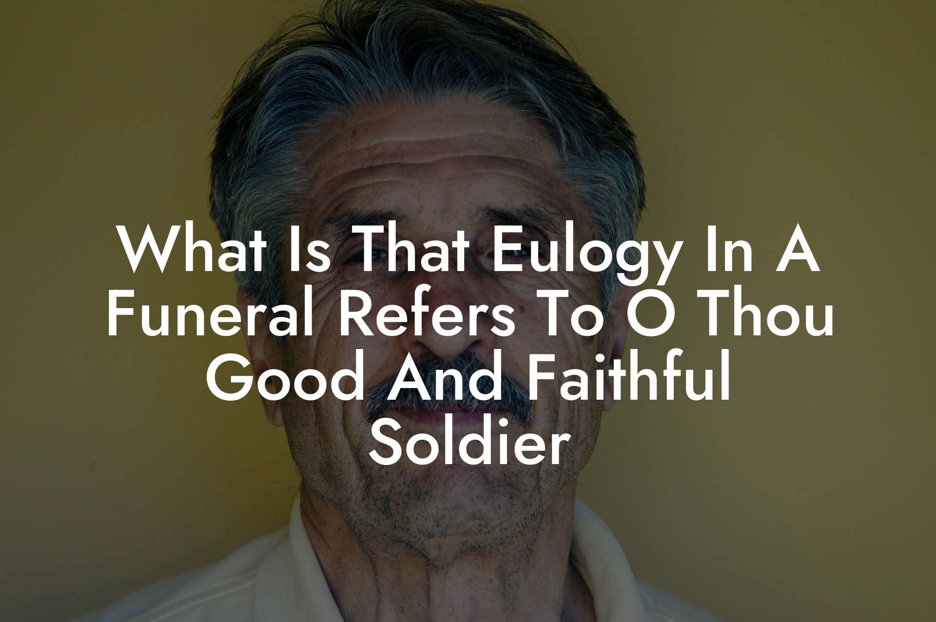 What Is That Eulogy In A Funeral Refers To O Thou Good And Faithful Soldier