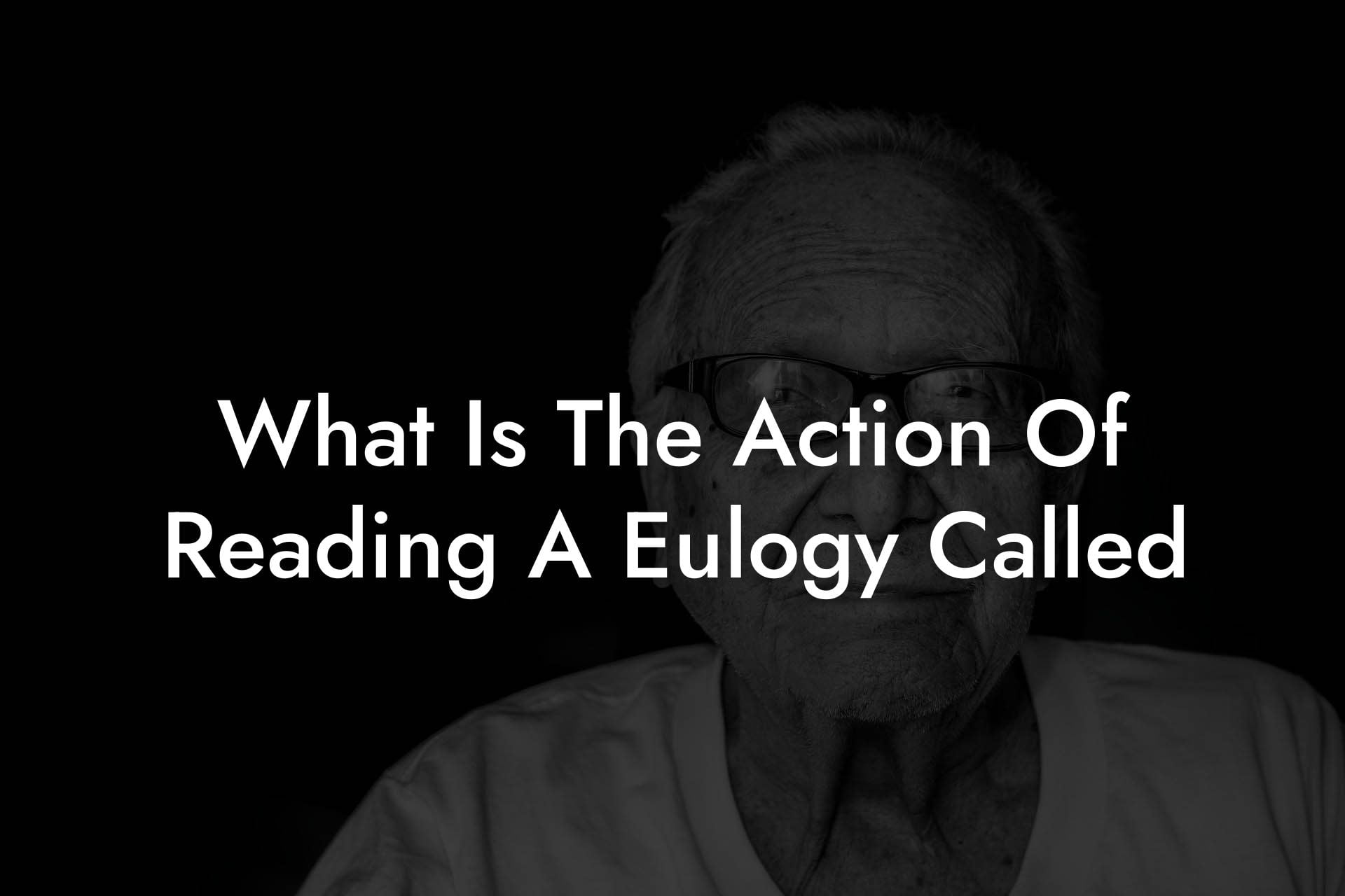 What Is The Action Of Reading A Eulogy Called