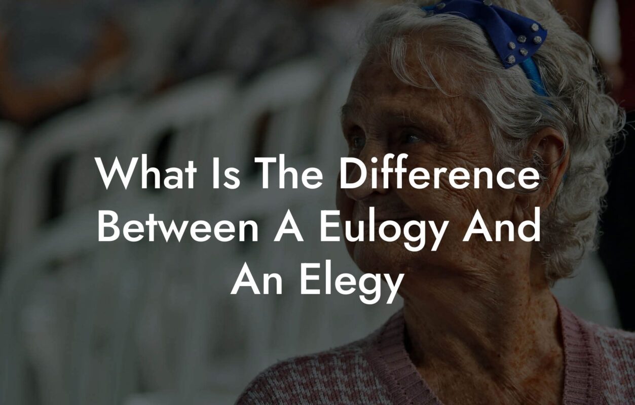 What Is The Difference Between A Eulogy And An Elegy