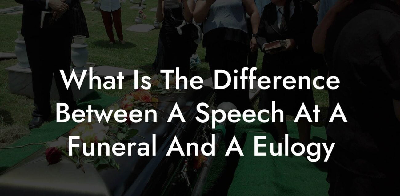 What Is The Difference Between A Speech At A Funeral And A Eulogy