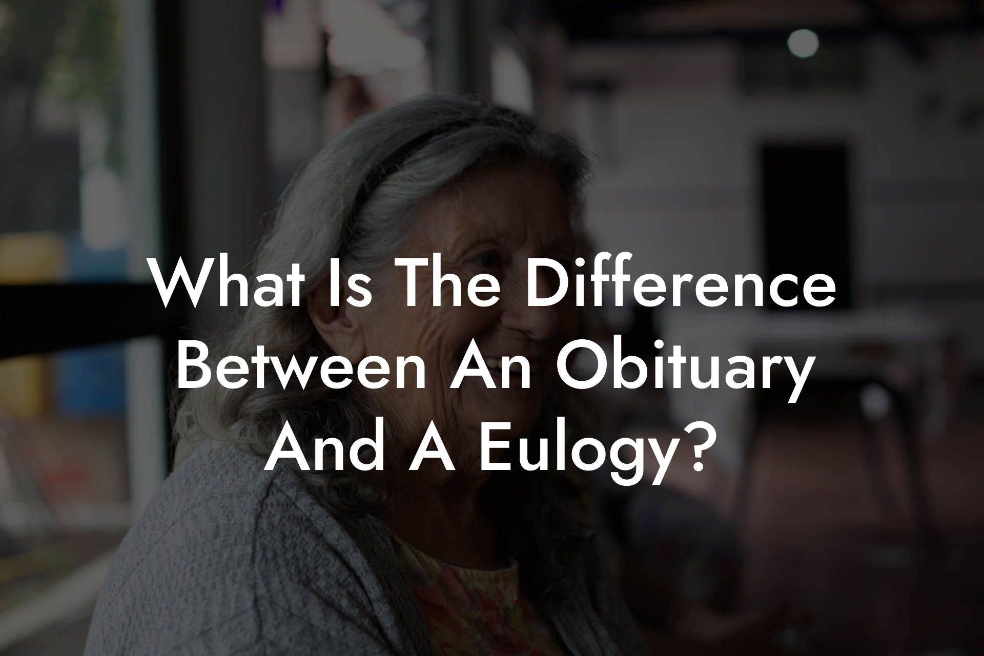 What Is The Difference Between An Obituary And A Eulogy?