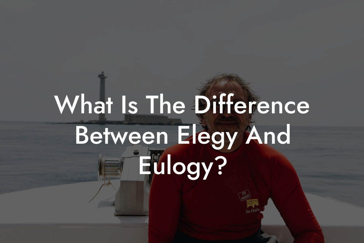 What Is The Difference Between Elegy And Eulogy?