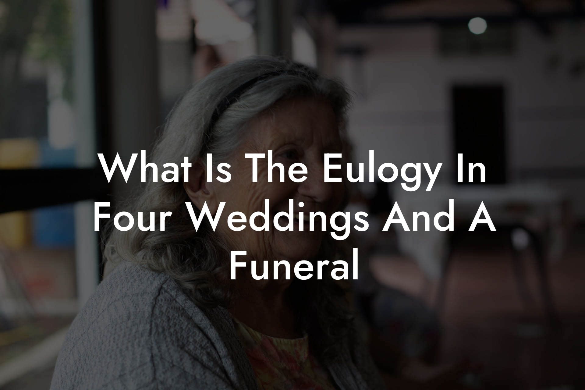What Is The Eulogy In Four Weddings And A Funeral