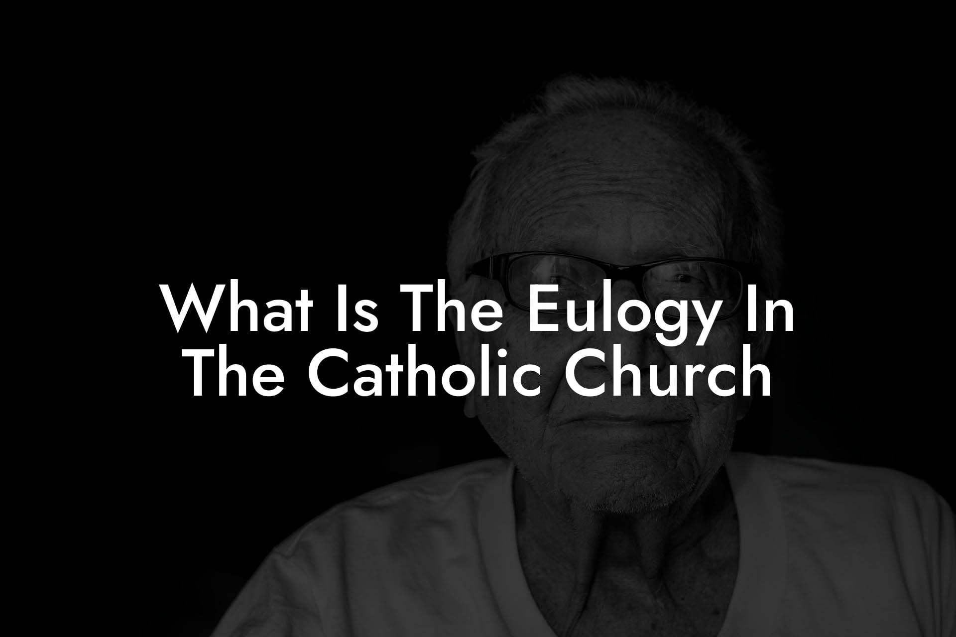 What Is The Eulogy In The Catholic Church