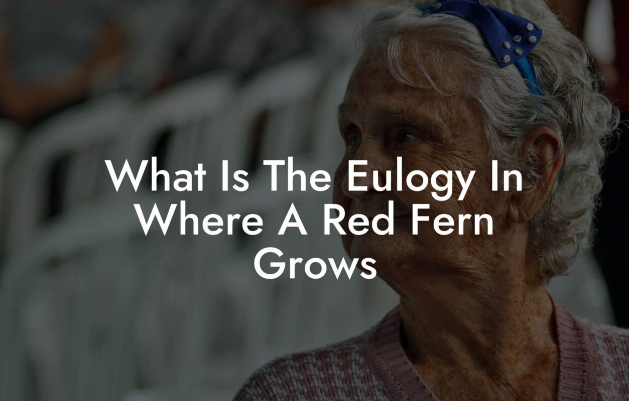 What Is The Eulogy In Where A Red Fern Grows