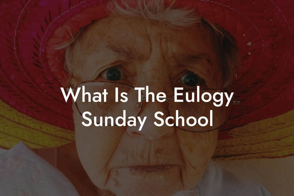 What Is The Eulogy Sunday School