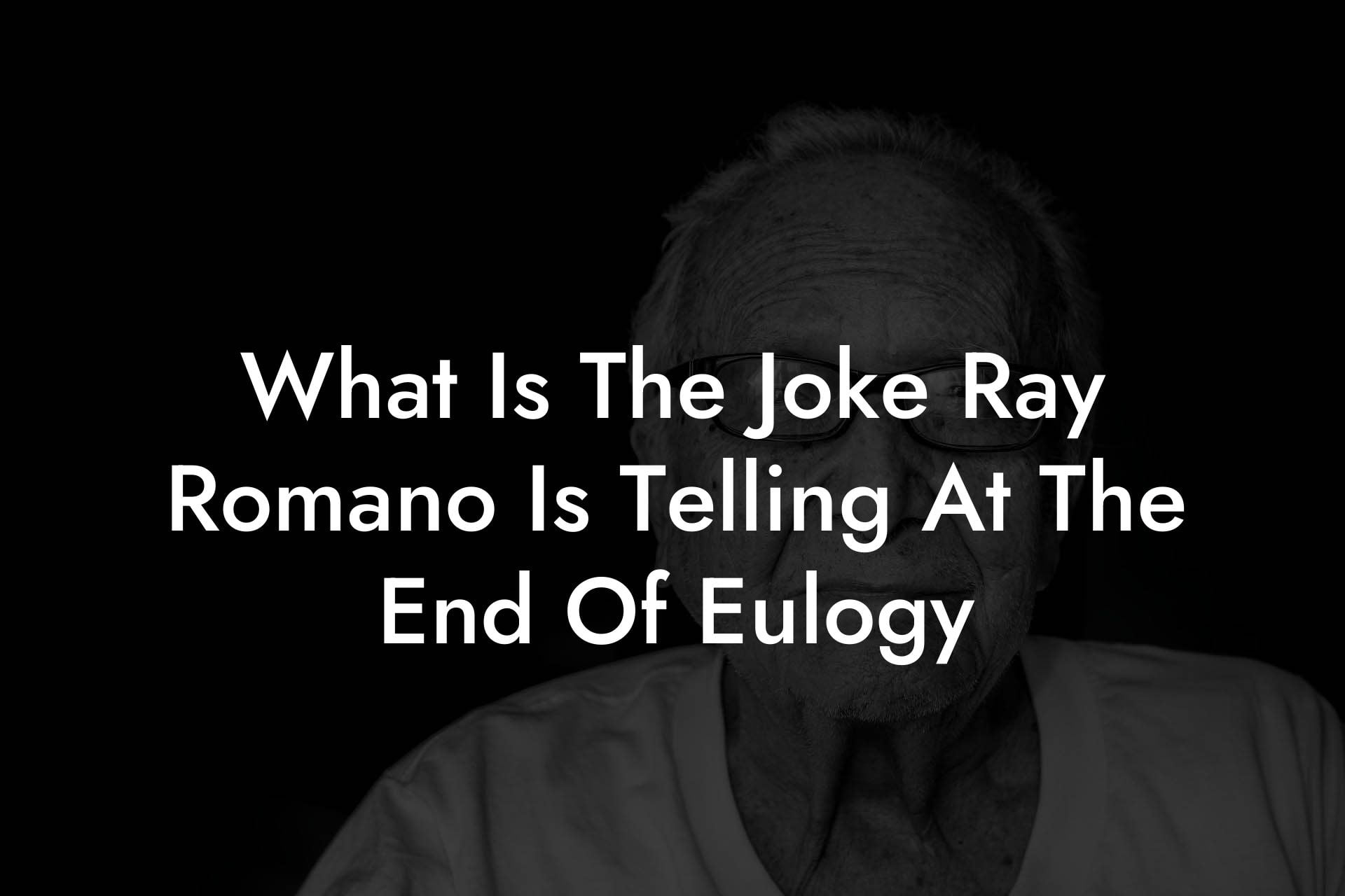 What Is The Joke Ray Romano Is Telling At The End Of Eulogy
