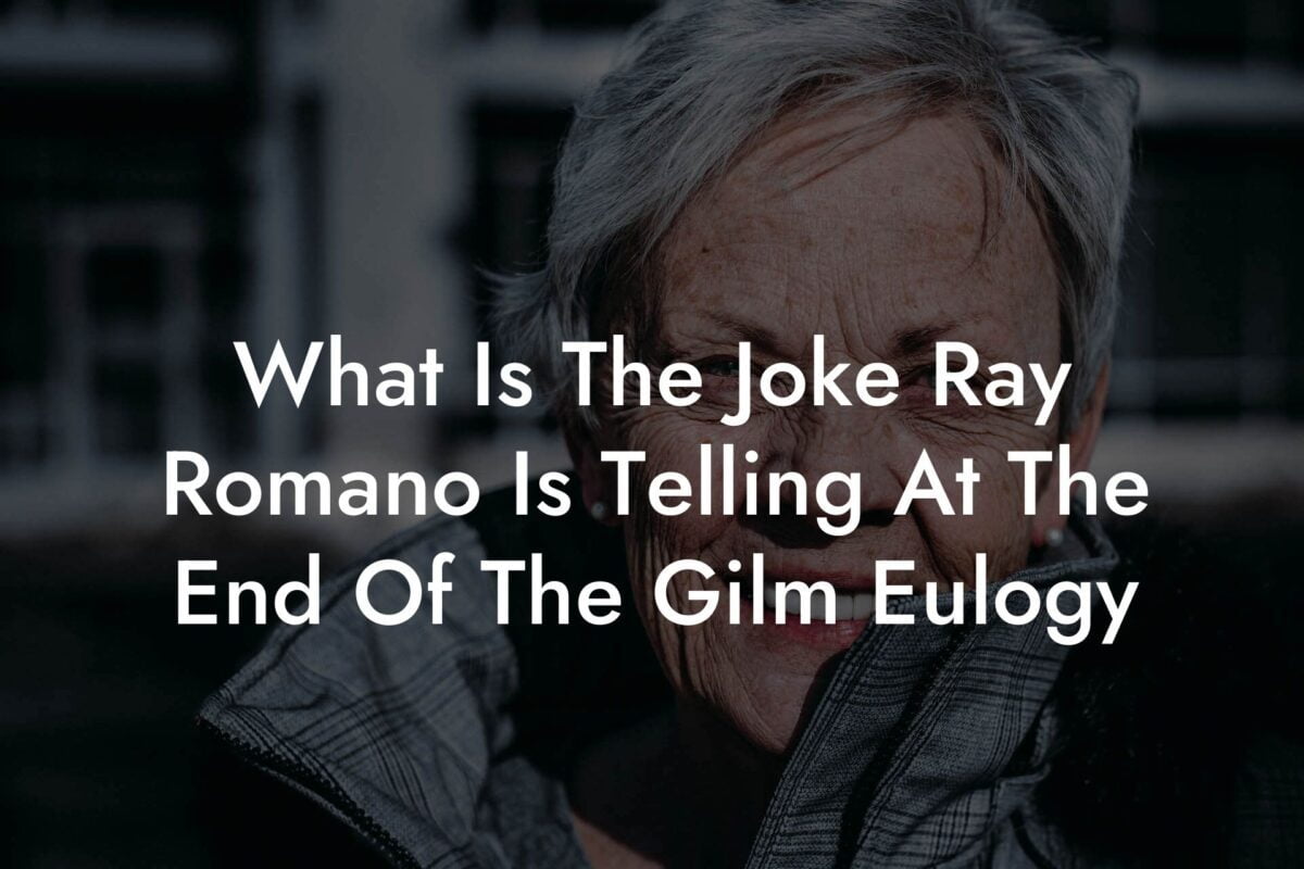What Is The Joke Ray Romano Is Telling At The End Of The Gilm Eulogy