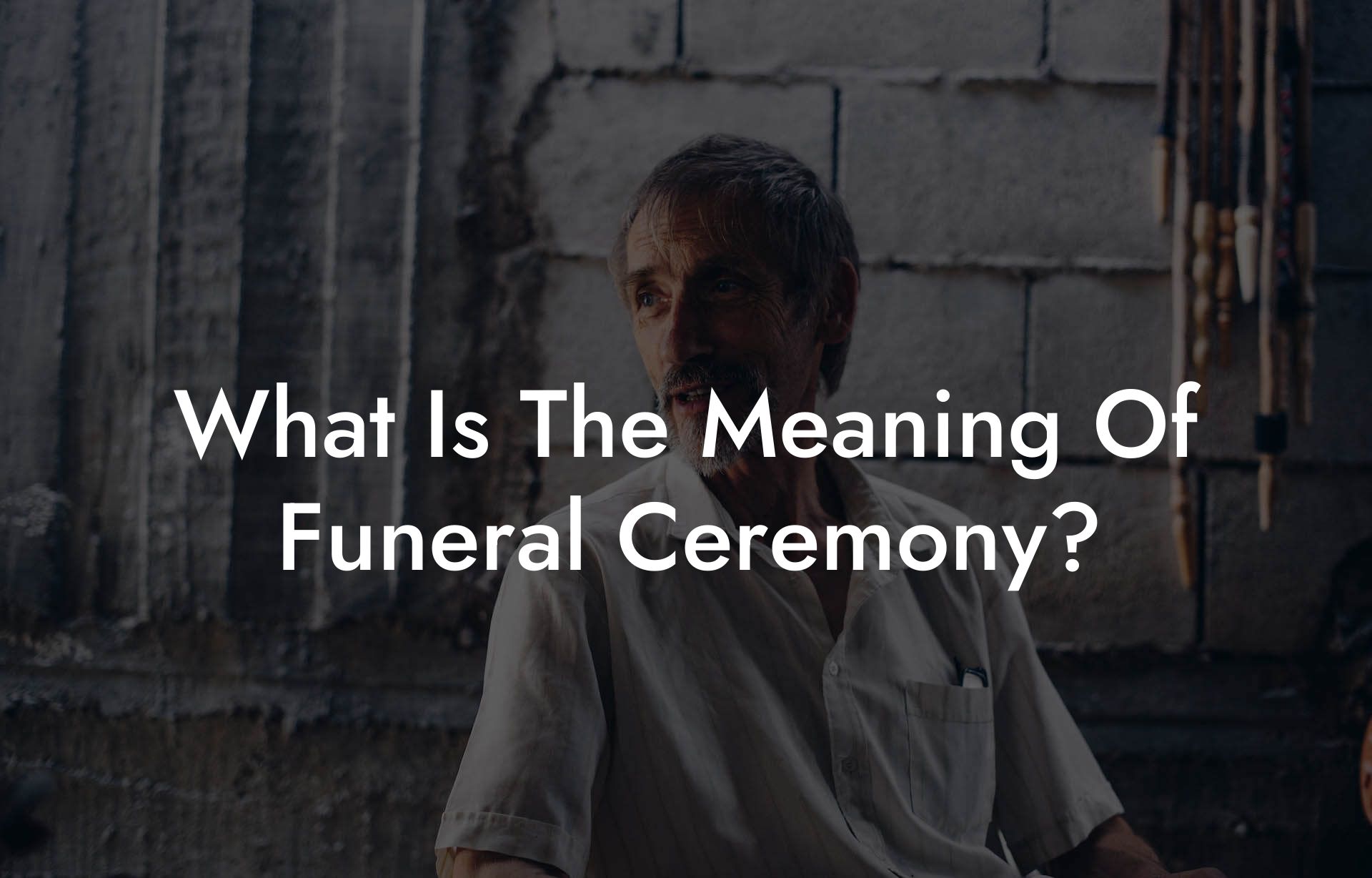 What Is The Meaning Of Funeral Ceremony?