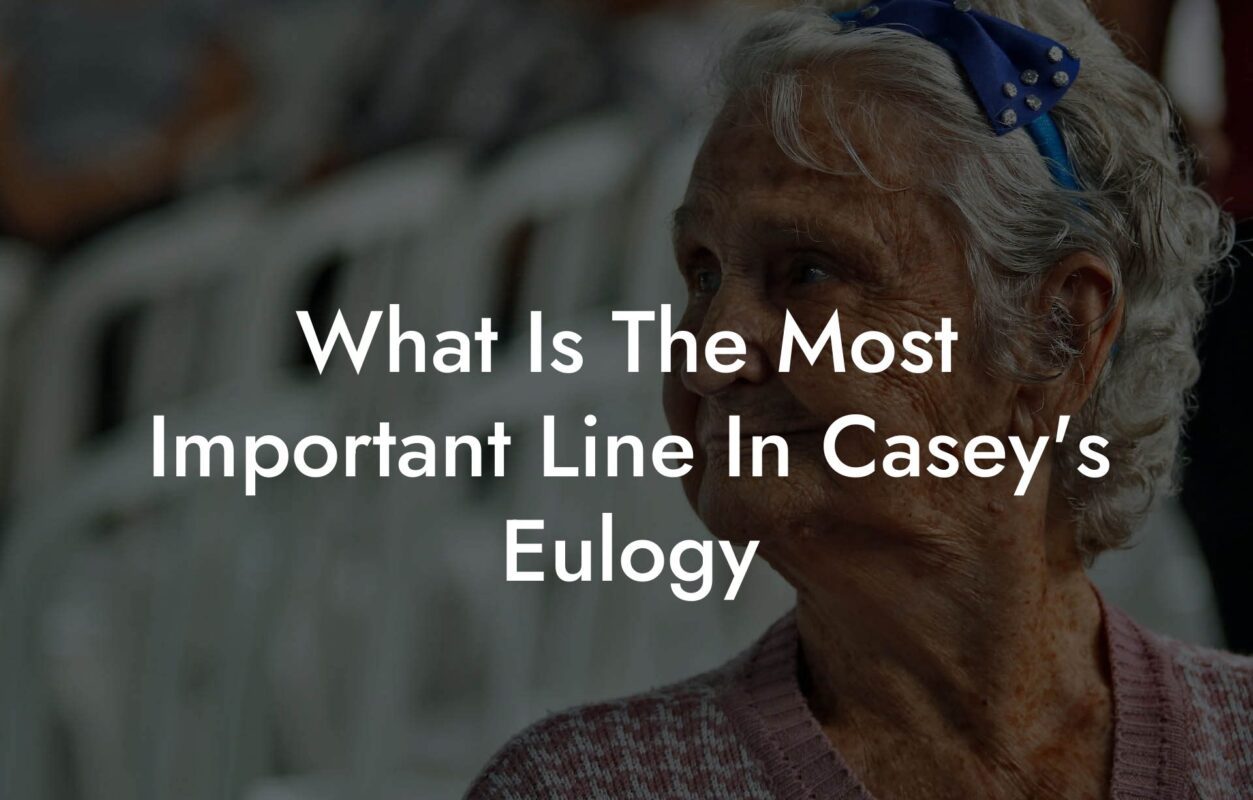 What Is The Most Important Line In Casey's Eulogy