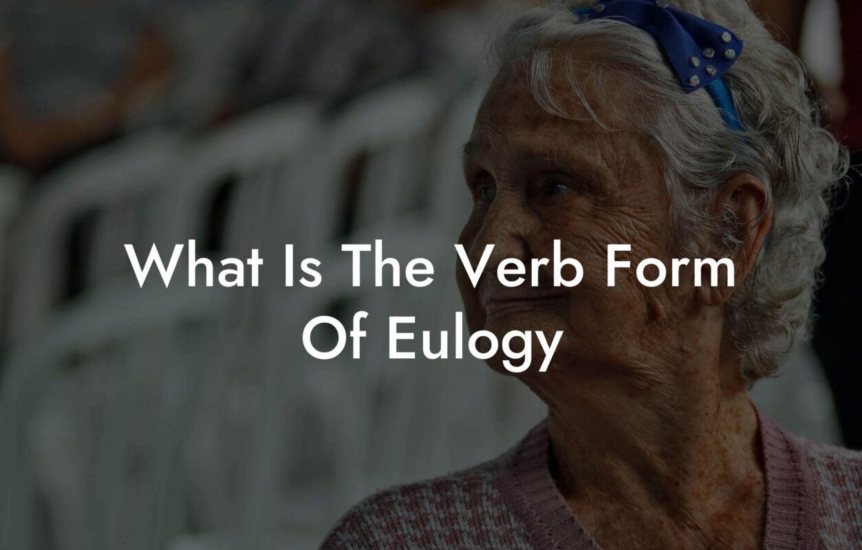 What Is The Verb Form Of Eulogy
