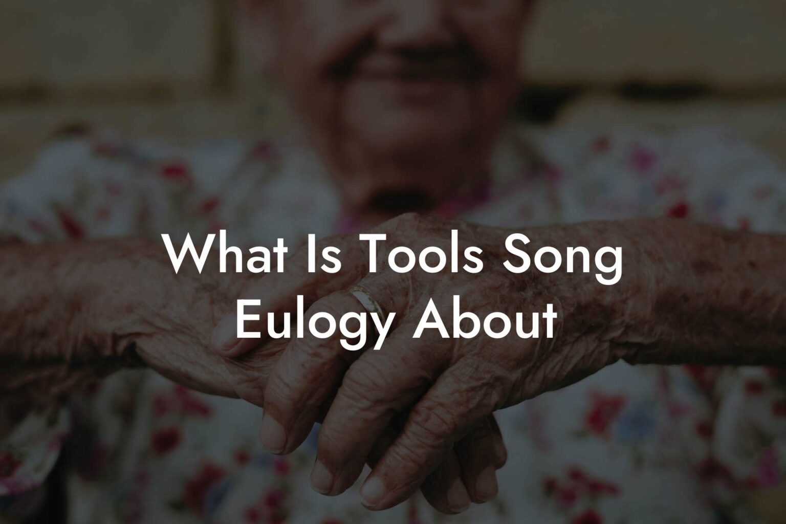 What Is Tools Song Eulogy About Eulogy Assistant