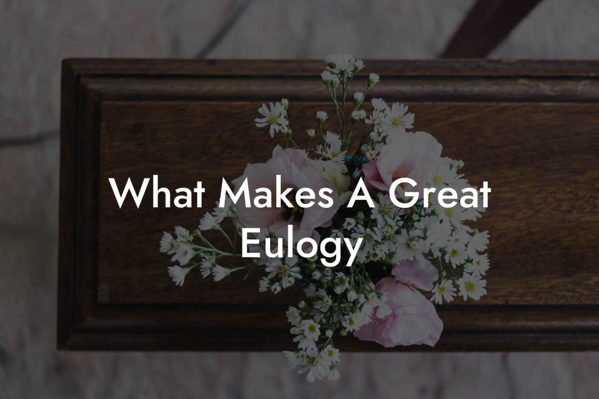 What Makes A Great Eulogy