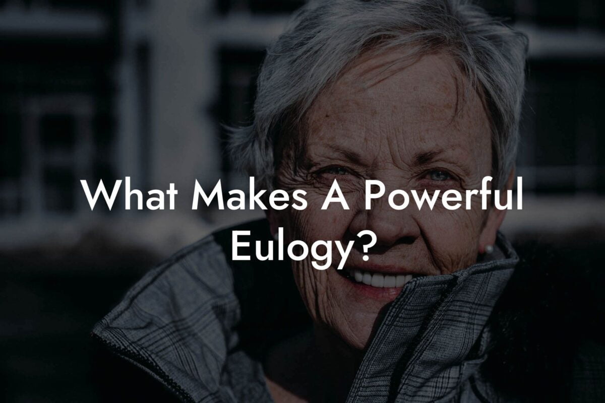 What Makes A Powerful Eulogy?